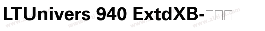 LTUnivers 940 ExtdXB字体转换 LTUnivers 940 ExtdXB字体转换